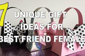 7 Best Unique Gift Ideas for a Best Female Friend